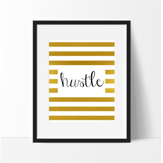 Hustle Printable Art, Hustle Print, Hustle Gold, Gold Foil Stripes