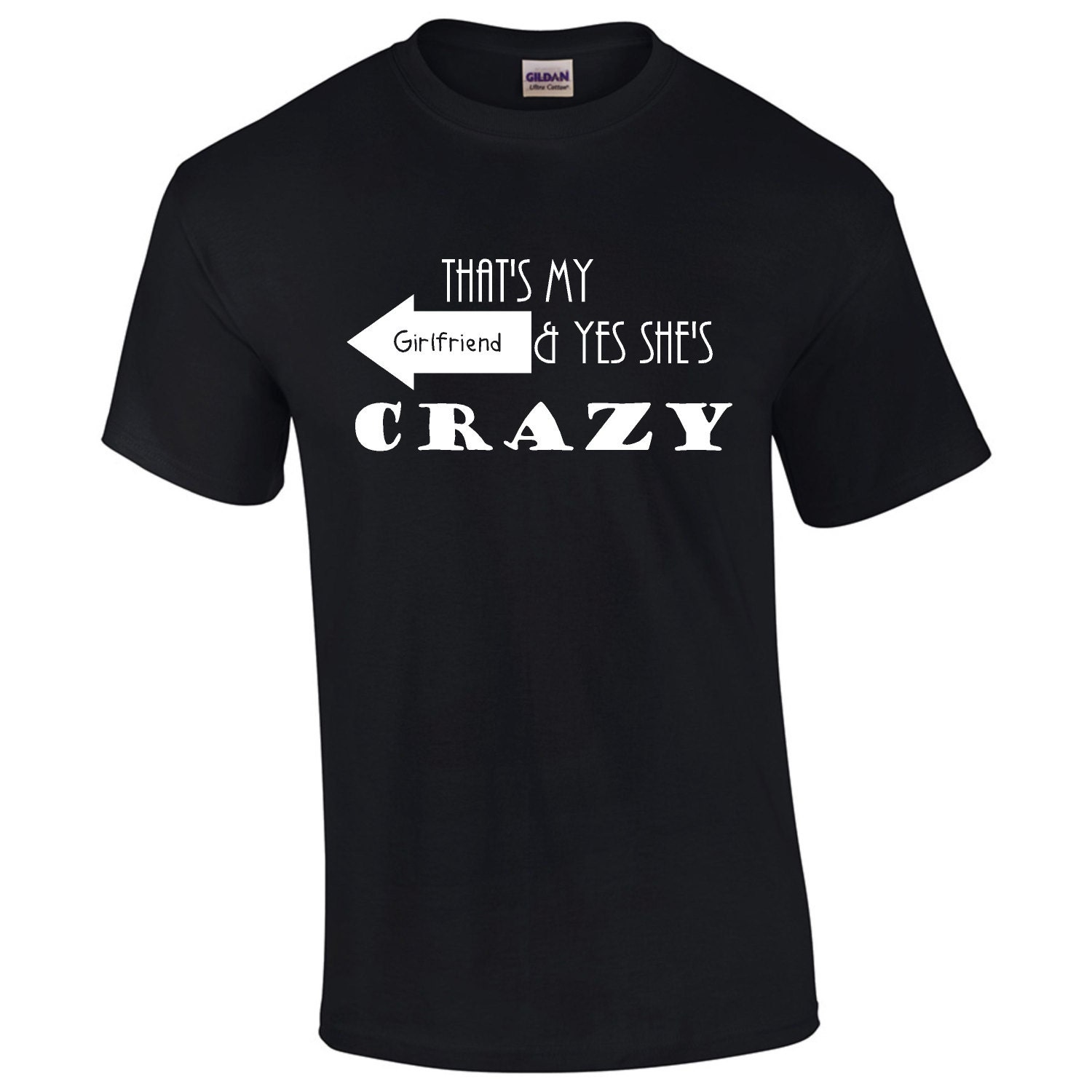 That's My Girlfriend And Yes She's Crazy T-Shirt Funny
