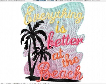 EVERYTHING is better at the BEACH embroidery design 5x7 vacation at the beach! This is a fun, beachy design with an open airy background.