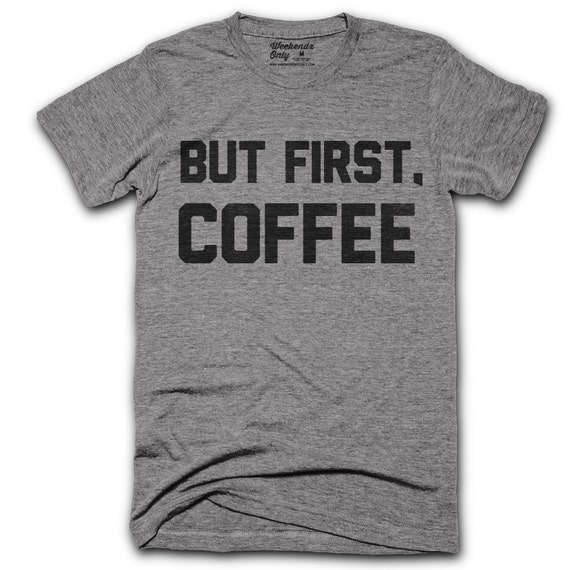 but first coffee graphic shirt