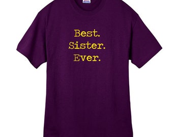 Best Sister Ever T-shirt Mens T shirt Sister Gift Christmas Gift Tshirt Gift Ideas For Him S M L XL XXL You choose color shirt and ink color