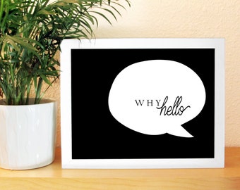Why Hello (black) Printable Digital Download (8x10 landscape) ***ON-SALE!! 50% off!***