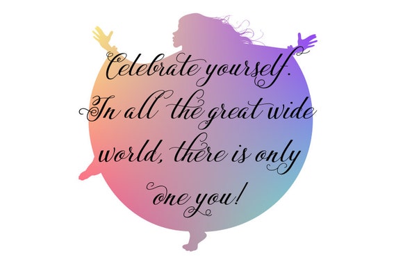 Celebrate yourself!