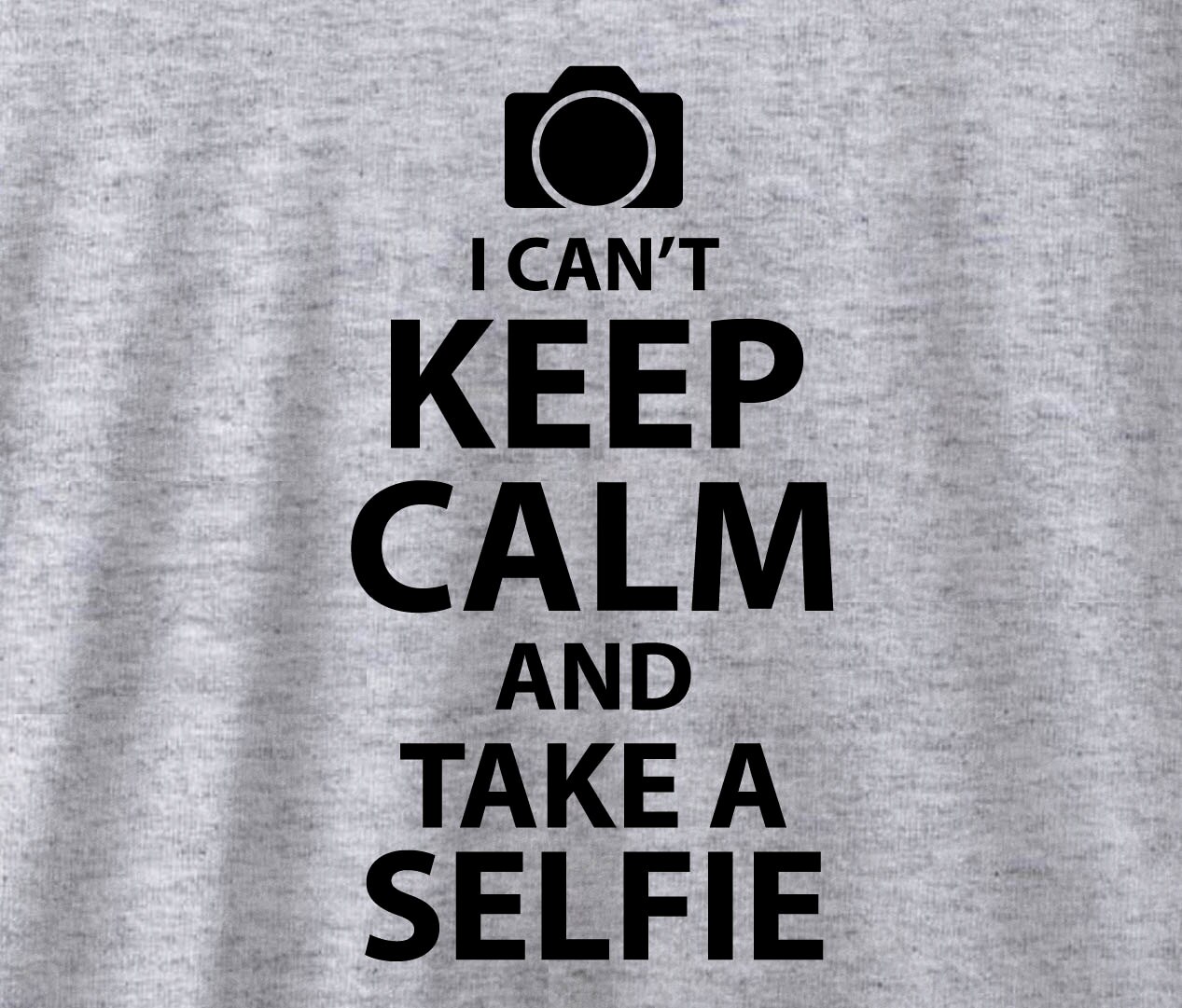 Keep Calm And Take A Selfie Celfie Shirt Selfie Shirt Selfie