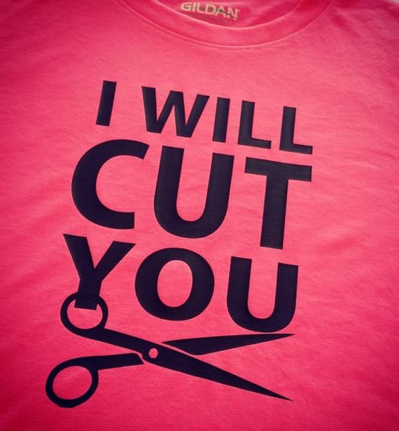 ill cut you t shirt