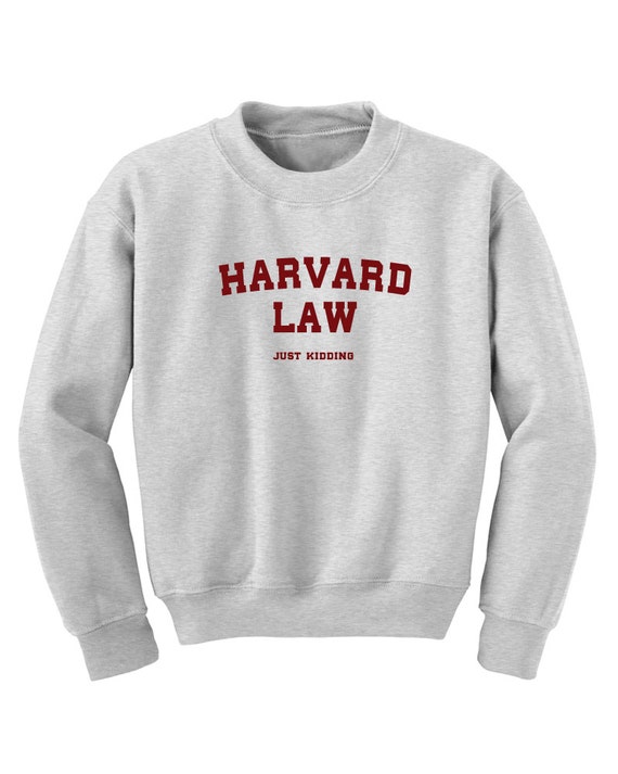 harvard law just kidding sweatshirt madam secretary