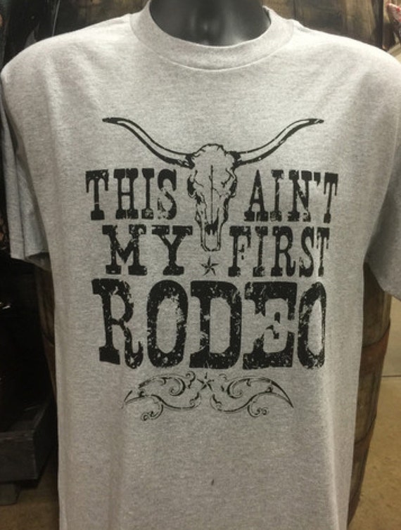 this is not my first rodeo t shirt