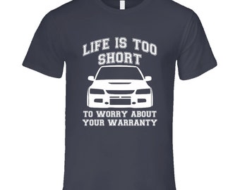 Life Is Too Short To Worry About Your Warranty Funny Custom Car Lover T Shirt