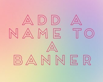 Name Banner - Any banner ADD ON! - Add a NAME to any banner, Dumbo, Sophia, any! Birthday decoration, Banner, 1st Birthday - Any Birthday!