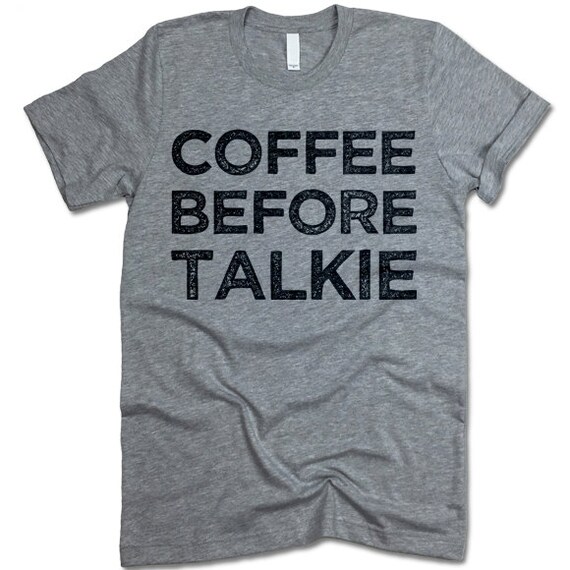 coffee before talkie shirt coffee caffeine unisex by coffee before talkie shirt coffee caffeine unisex by