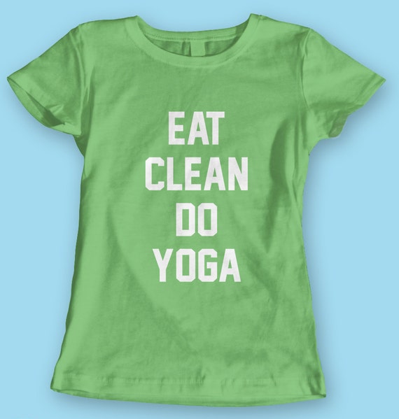 Items similar to Eat Clean Do Yoga Quote Quotes Tshirt T shirt Tee T-shirt Top, Men's Women's ...