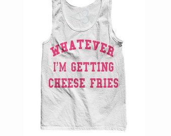 Whatever I'm Getting Cheese Fries Tank - Mean Girls Tank