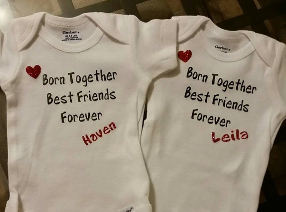 Twin onsies born together best friends forever. Personalized