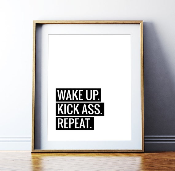 Motivational Quote Wake Up Kick Ass Repeat