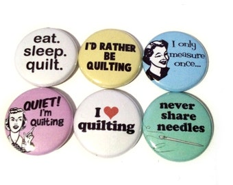 Funny Quilting Buttons | Gift for Quilters | Quilting Magnets | Quilting Badges