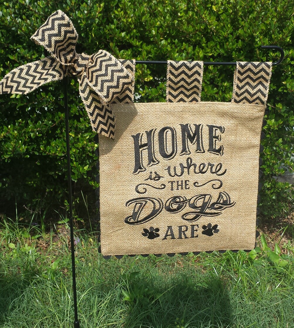 Embroidered Burlap Garden Flag Home is Where the Dogs Are