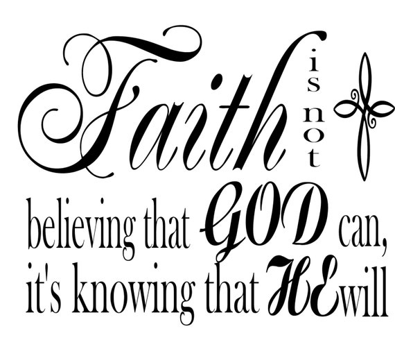 Faith is not believing that God can Vinyl wall decal