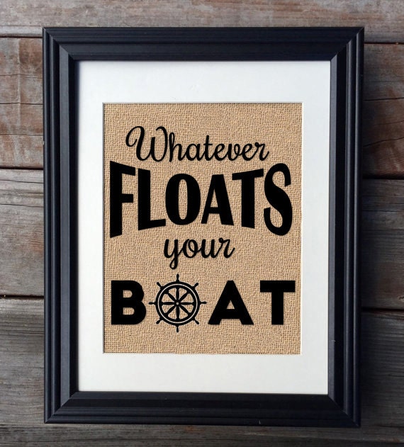 Whatever Floats Your Boat Burlap Print Lake House Decor