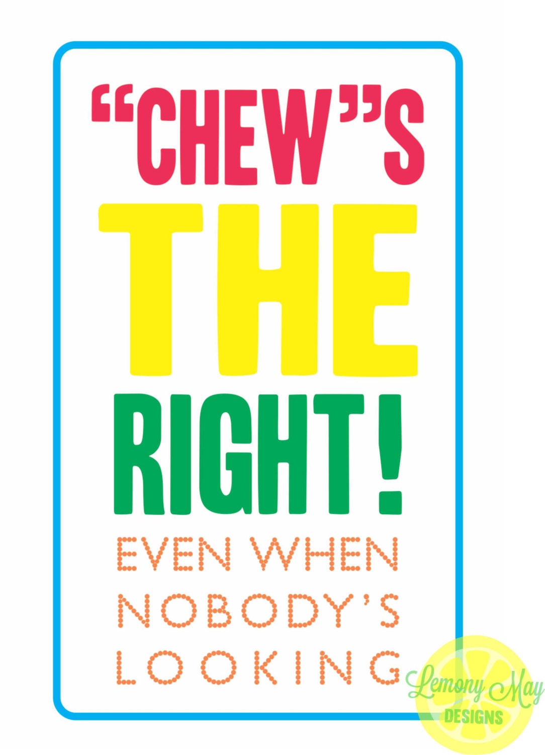 Chew s The Right Printable