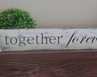 Together Forever HAND PAINTED and distressed wooden sign