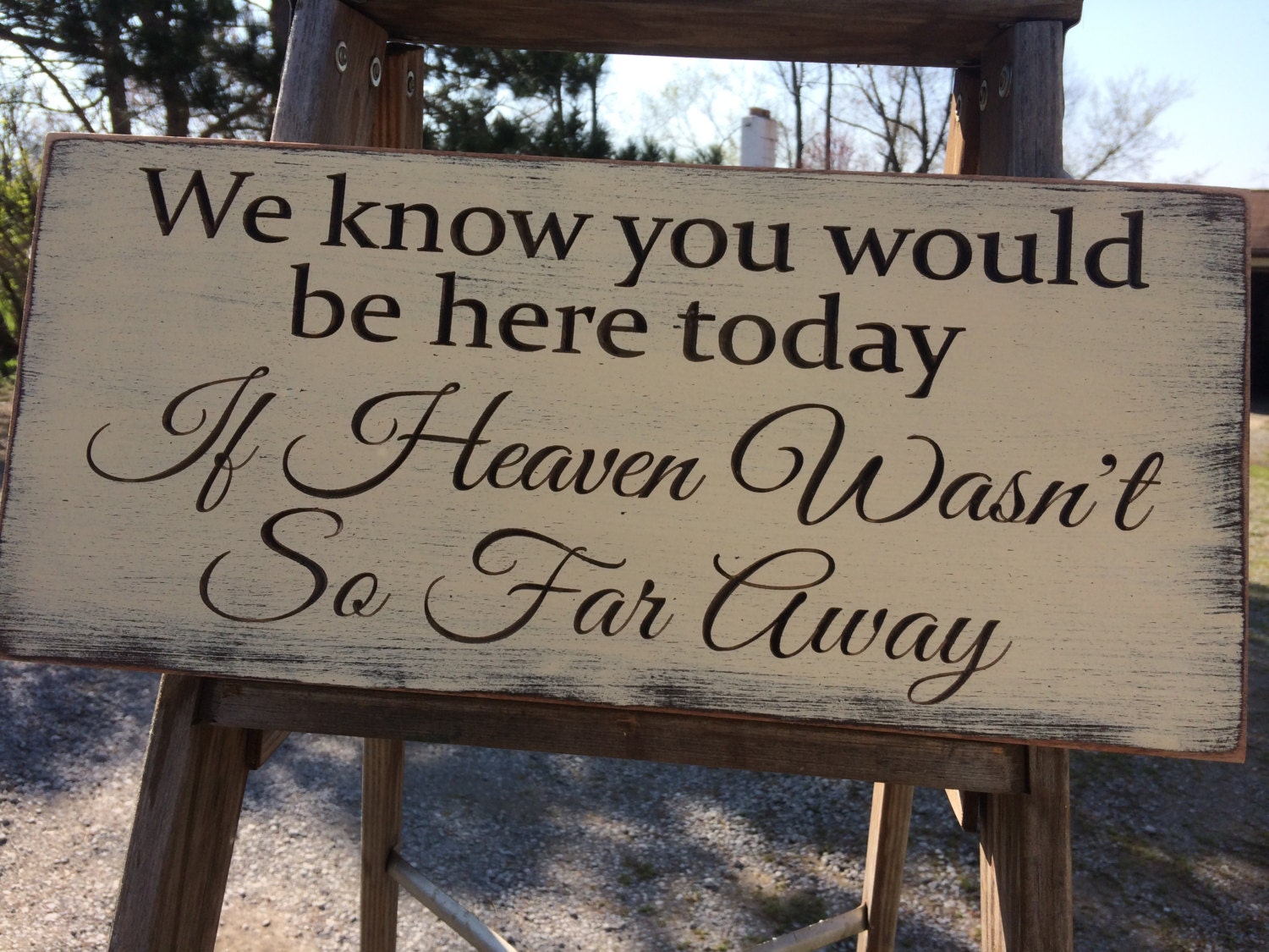 Custom Carved Wooden Sign - We Know You Would Be Here Today If Heaven ...