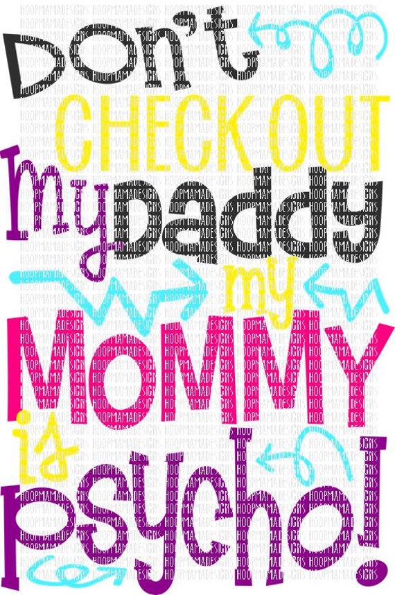 Download Don't Check Out My Daddy My Mommy Is Psycho SVG DXF by ...