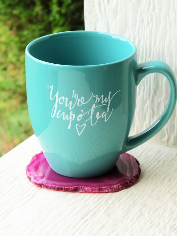 You're My Cup O' Tea Mug // Teal Tea Mug // Tea Cup