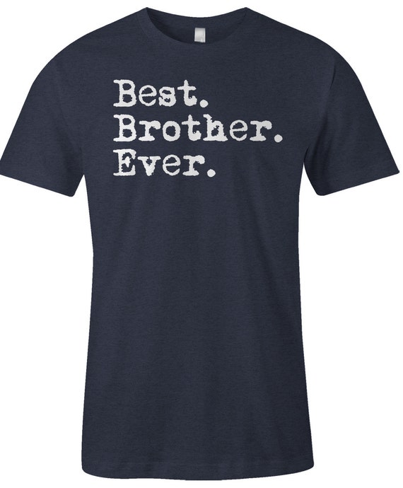 Best Brother Ever T Shirt Brother Tee American Apparel
