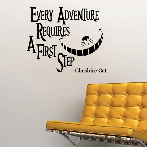 Cheshire Cat quote-Every Adventure Requires a First Step Wall