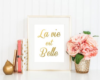 French Inspired 'La Vie Est Belle' Art - Gold Foil Print