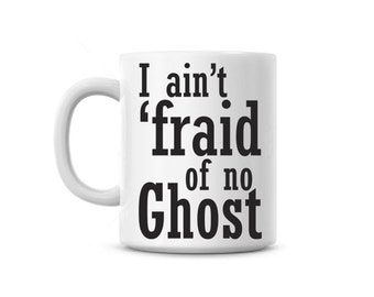 Coffee Mug cup I aint fraid of no ghost, Funny Gift, Custom name Free, halloween
