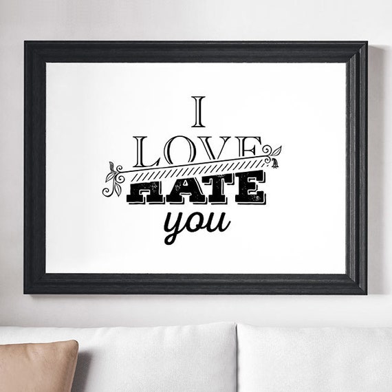I Love Hate You Illustrations Typography Poster Gift