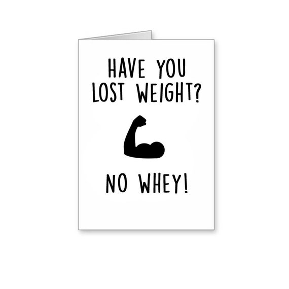 items-similar-to-have-you-lost-weight-no-whey-birthday-card-funny