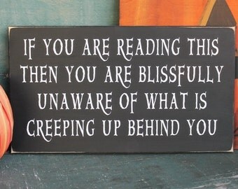 Halloween Sign Wall Decoration If You Are Reading This Spooky Creeping Up Funny Painted Wood Primitive Halloween Decor