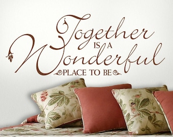 Romantic Wedding Decor - Wedding Wall Decal - Inspirational Quote Wall Decal - Just Married Gift - Together is a Wonderful Place to Be