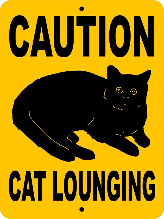 Caution cat lounging Sign 9x12