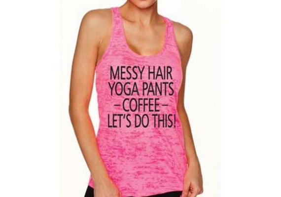 Messy Hair Yoga Pants Coffee Tank Top. Proud by WorkItWear on Etsy