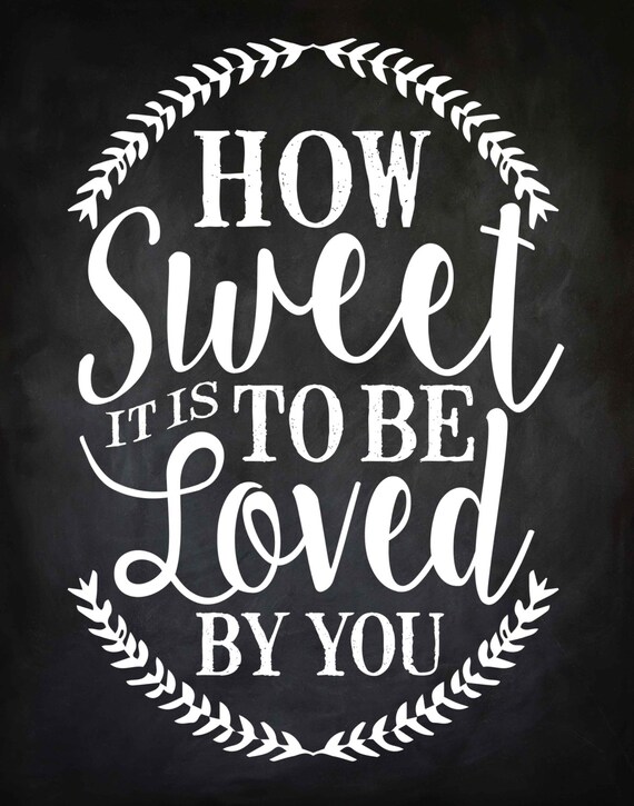 Printable How Sweet It Is To Be Loved By You