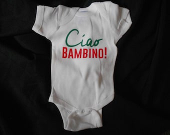 Ciao Bambino or Bambina Italian Baby Bodysuit or T-Shirt - Custom Made - Newborn to Toddler Sizes
