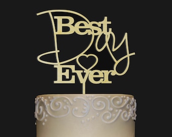 BEST DAY EVER Cake Topper - Wedding - Anniversary - Valentine Day Topper - Wedding Keepsake - Photo Prop - Rustic Chic Wedding - Elegant