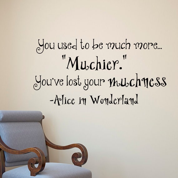 Quotes From Alice In Wonderland Brilliant Wall Decals Quotes Alice In Wonderland You Used To Be Much Quotes From Alice In Wonderland Adorable Wall Decals Quotes Alice In Wonderland You Used To Be Much