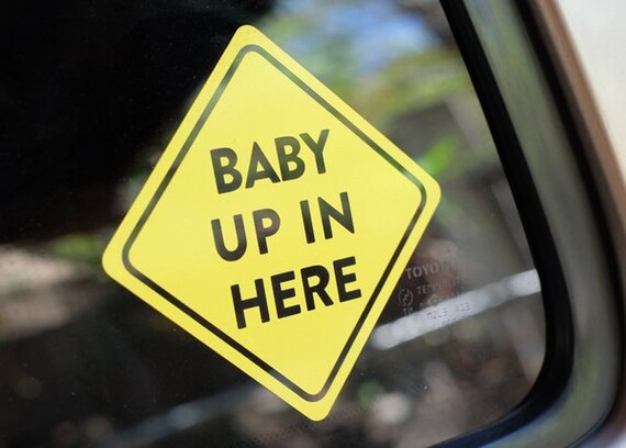 Baby On Board Baby Up in Here Car Sign Decal Sticker Funny