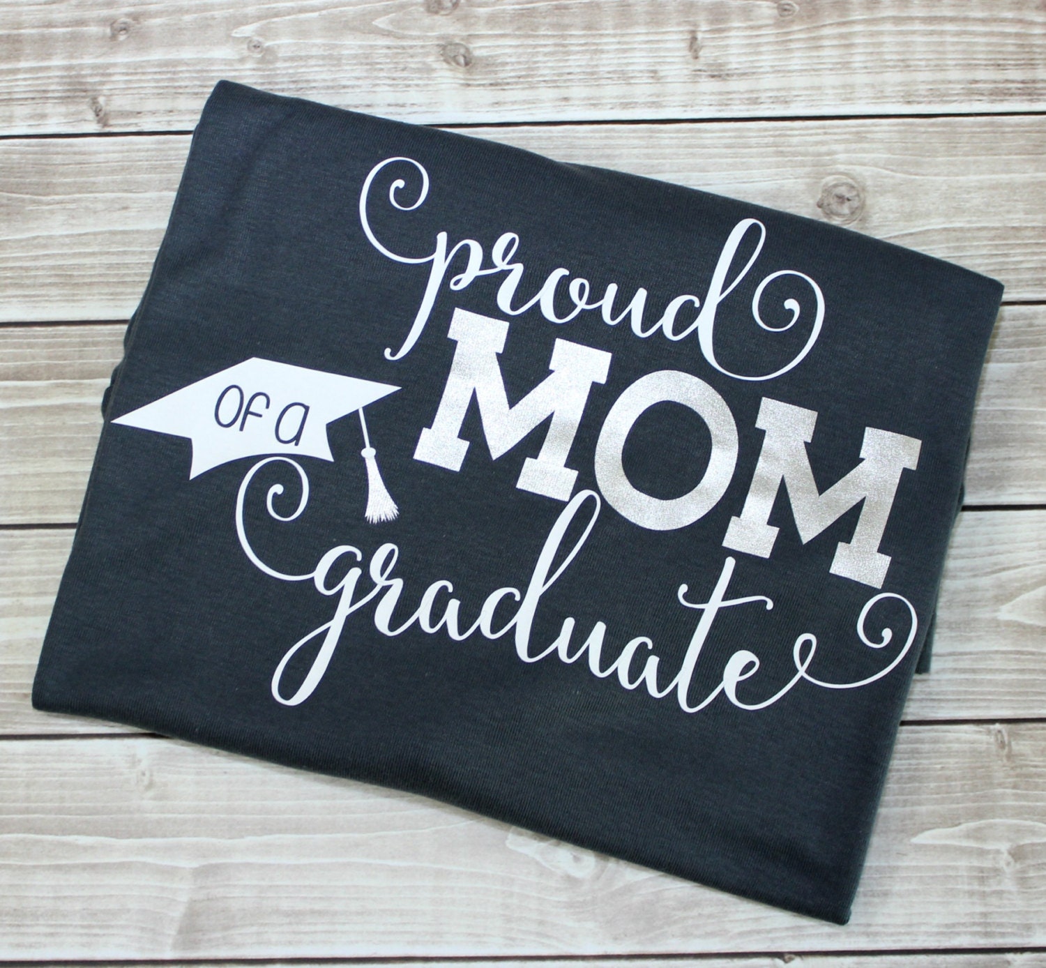 Proud Mom of a Graduate Proud Mom of a Graduate Shirt Proud