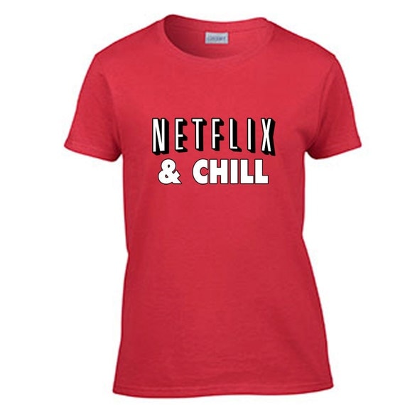 Netflix And Chill Womens T Shirt Funny T Shirt Ladies