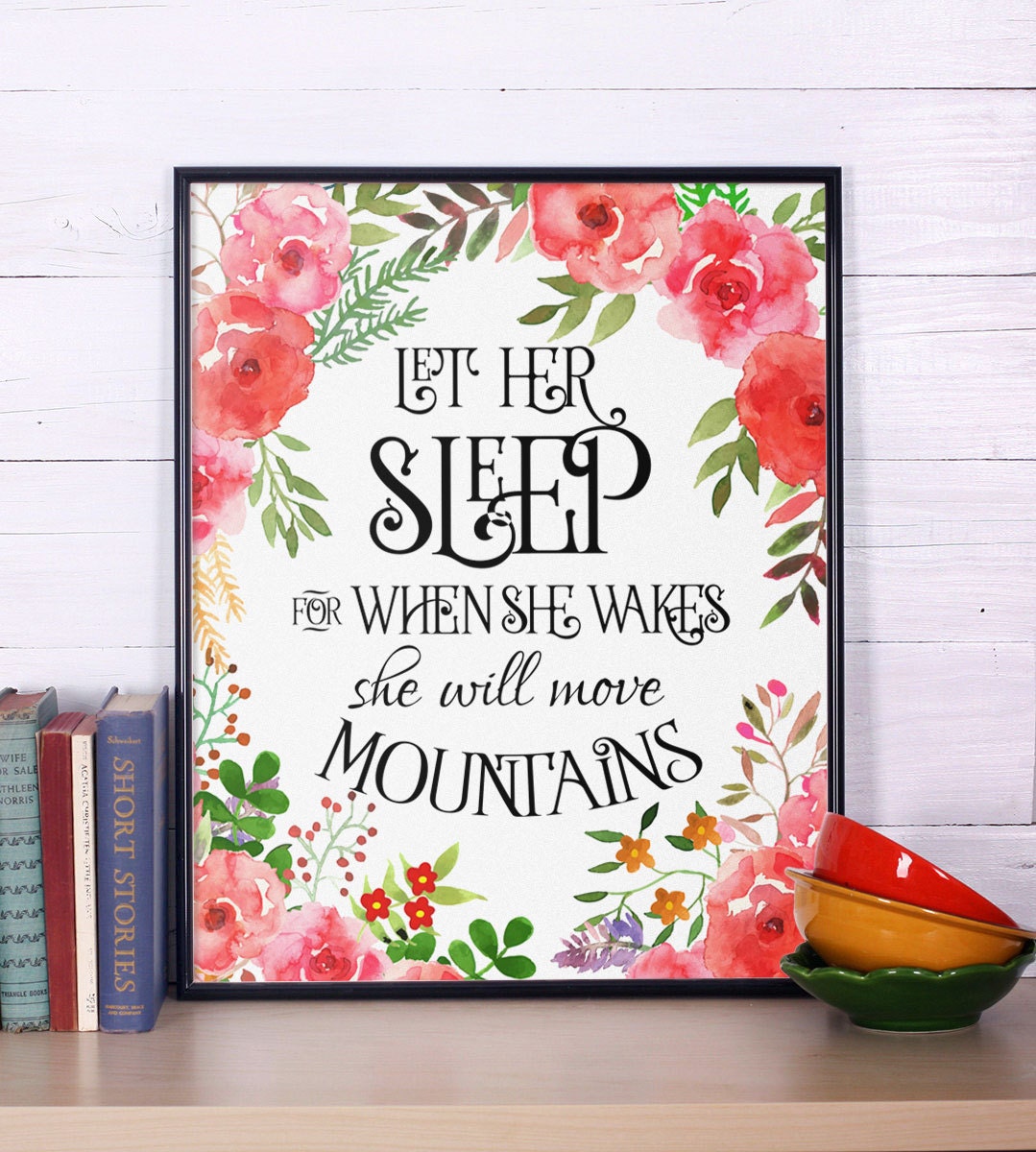 Let Her Sleep For When She Wakes She Will Move Mountains