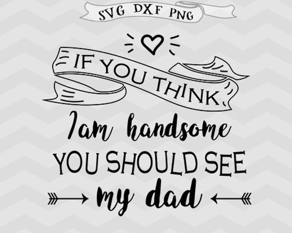 Free Free Handsome Like Daddy Svg 212 SVG PNG EPS DXF File