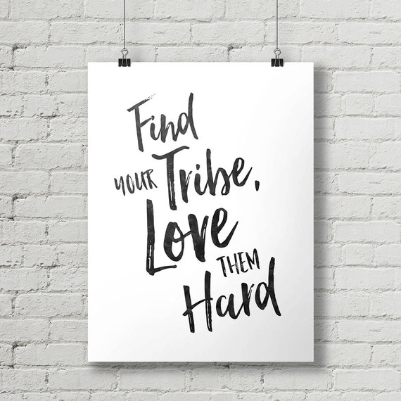 Find Your Tribe Quote / Finding Your Tribe May Be the Hardest Thing You