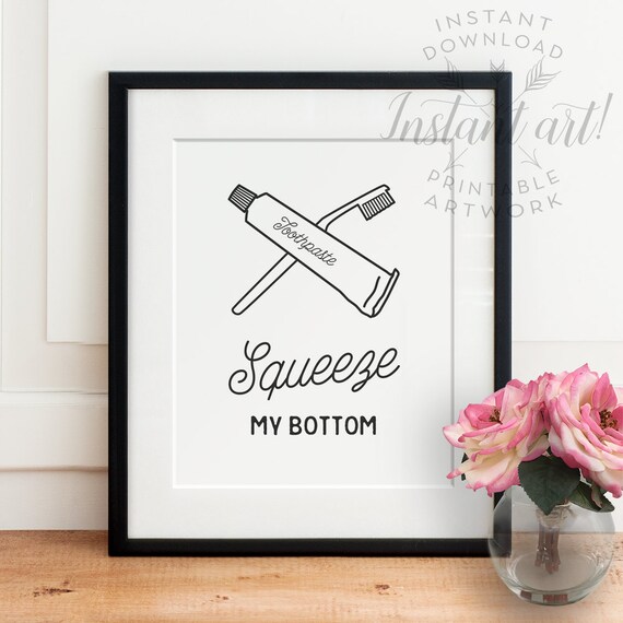 Toothpaste squeeze my bottom PRINTABLE art by TheCrownPrints