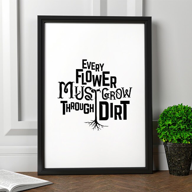 Every Flower Must Grow Through Dirt Typography by SketchAndType