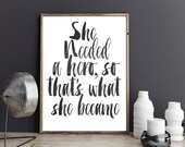 Printable Art, Inspirational Print, She Needed A Hero, Typography Quote, Home Decor, Motivational Poster, Scandinavian ,Wall Art Printable Art, Inspirational Print, She Needed A Hero, Typography Quote, Home Decor, Motivational Poster, Scandinavian ,Wall Art